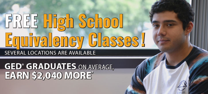 Free high school equivalency classes! Several locations are available. GED graduates on average, earn $2,040 more.
