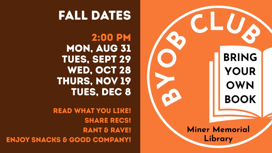 BYOB (Bring Your Own Book) Club banner Fall dates at 2:00 PM on August 31, September 29, October 28, November 19, and December 8. Read what you like, share recommendations, rant and rave, enjoy snacks and good company.