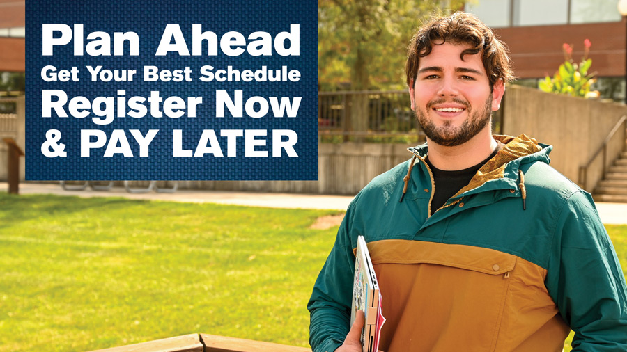 Plan Ahead. Get your best schedule. Register now & Pay later